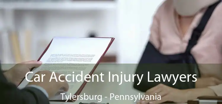 Car Accident Injury Lawyers Tylersburg - Pennsylvania