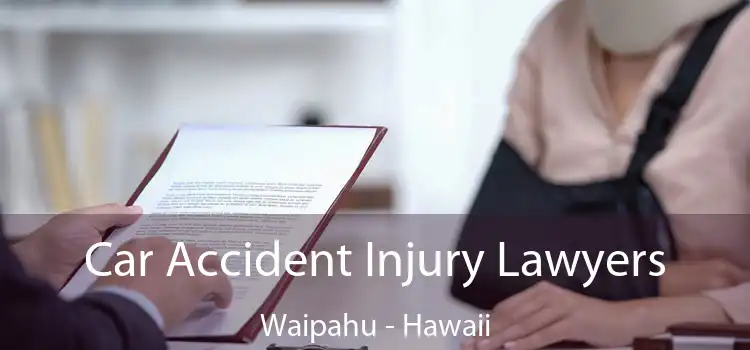 Car Accident Injury Lawyers Waipahu - Hawaii