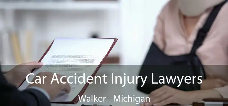 Car Accident Injury Lawyers Walker - Michigan