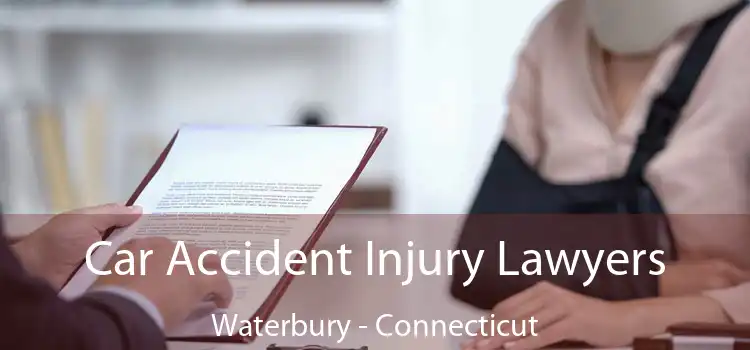 Car Accident Injury Lawyers Waterbury - Connecticut