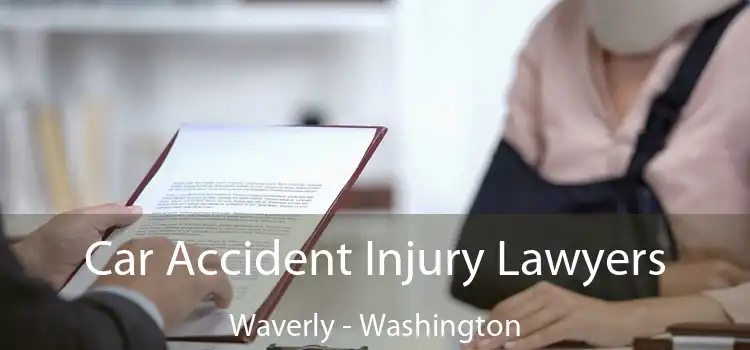 Car Accident Injury Lawyers Waverly - Washington