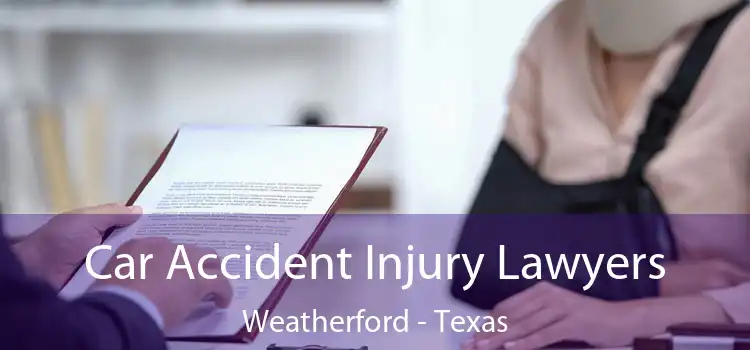 Car Accident Injury Lawyers Weatherford - Texas