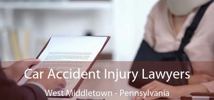 Car Accident Injury Lawyers West Middletown - Pennsylvania
