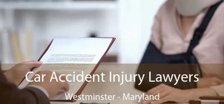 Car Accident Injury Lawyers Westminster - Maryland