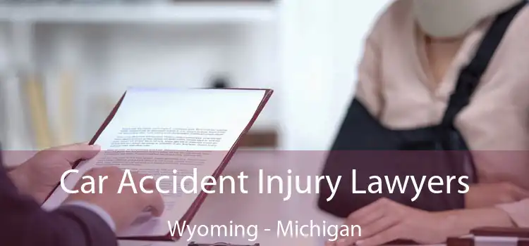 Car Accident Injury Lawyers Wyoming - Michigan