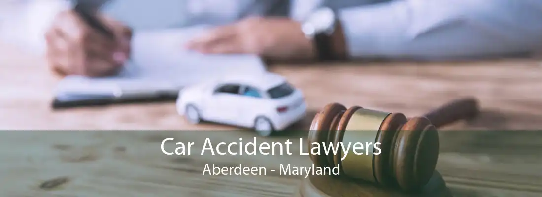 Car Accident Lawyers Aberdeen - Maryland