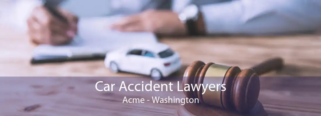 Car Accident Lawyers Acme - Washington