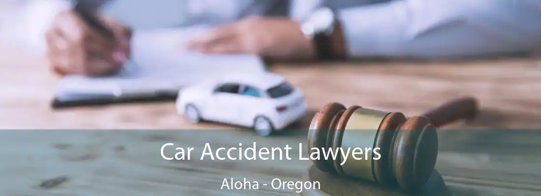 Car Accident Lawyers Aloha - Oregon