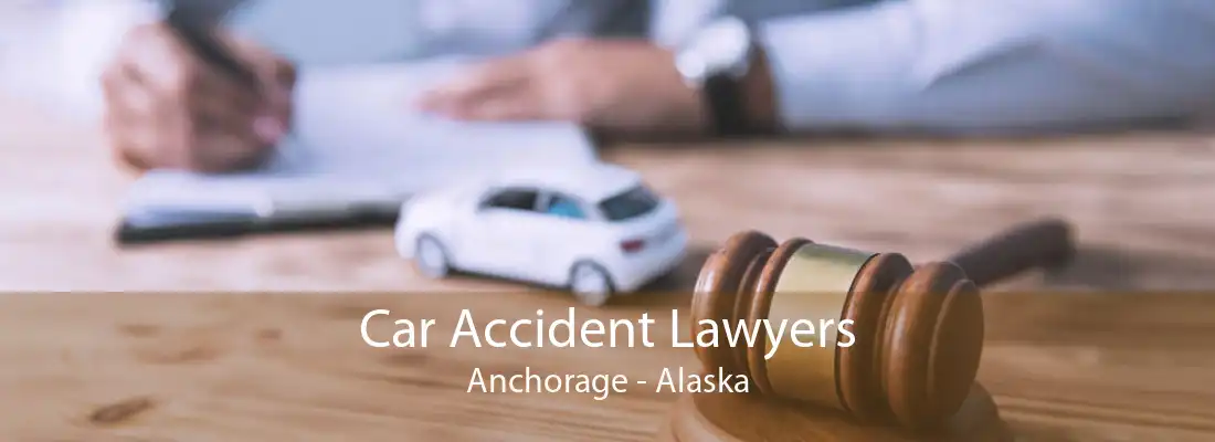 Car Accident Lawyers Anchorage - Alaska