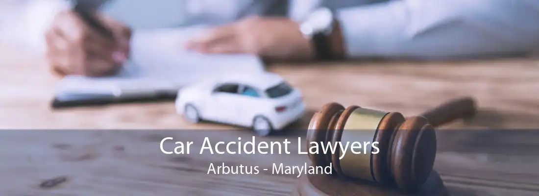 Car Accident Lawyers Arbutus - Maryland