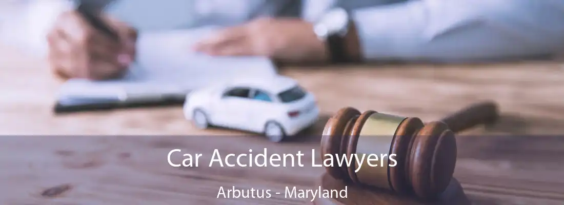 Car Accident Lawyers Arbutus - Maryland