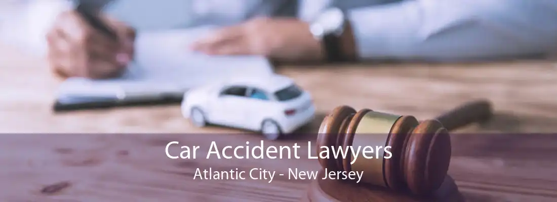 Car Accident Lawyers Atlantic City - New Jersey