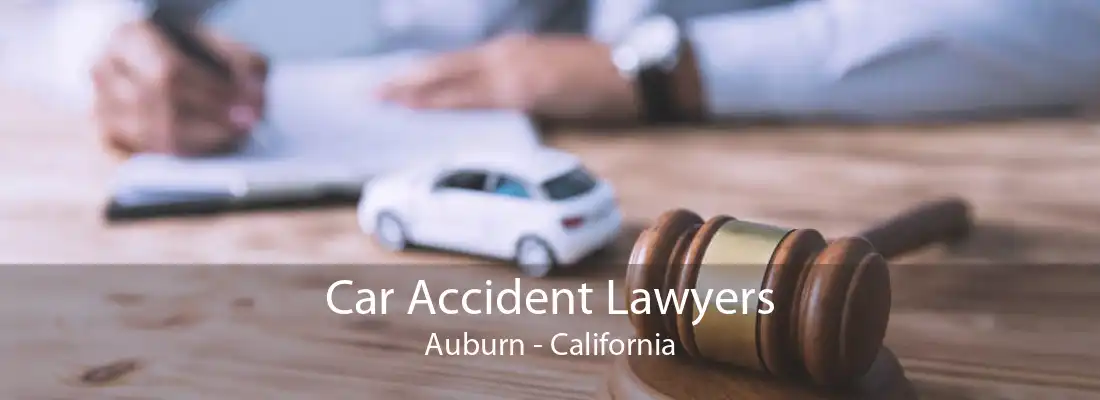 Car Accident Lawyers Auburn - California