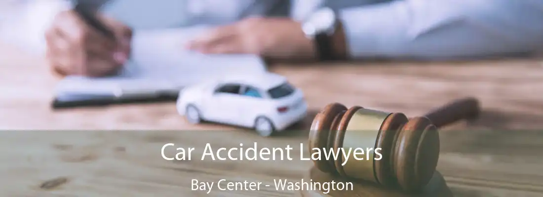 Car Accident Lawyers Bay Center - Washington