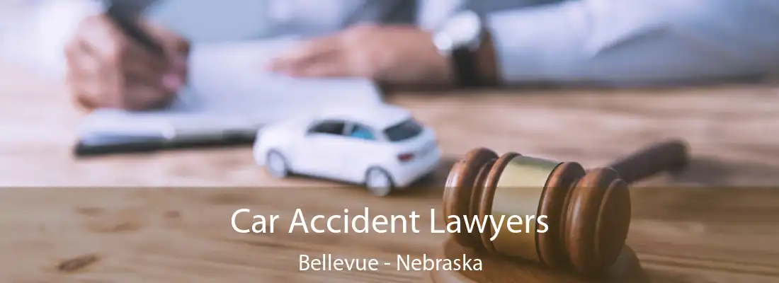 Car Accident Lawyers Bellevue - Nebraska