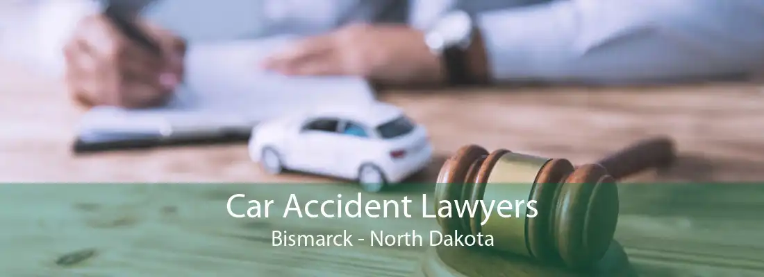Car Accident Lawyers Bismarck - North Dakota