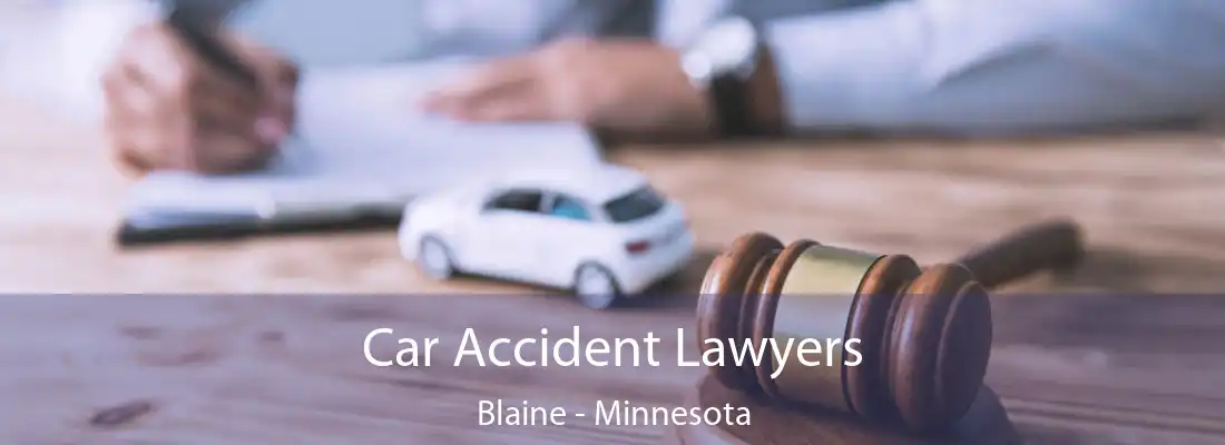 Car Accident Lawyers Blaine - Minnesota