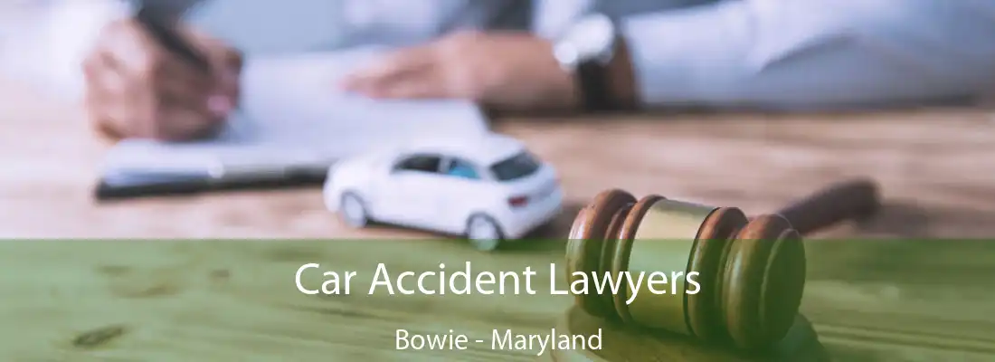 Car Accident Lawyers Bowie - Maryland