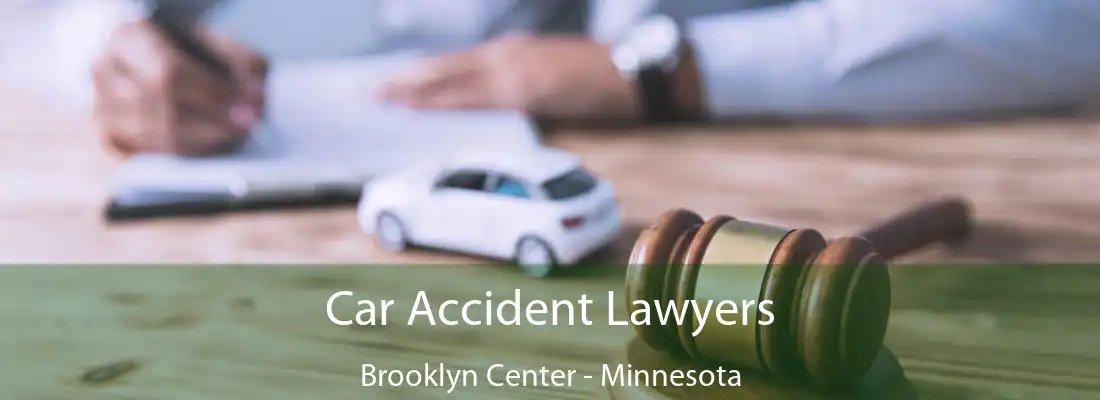 Car Accident Lawyers Brooklyn Center - Minnesota