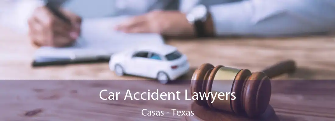 Car Accident Lawyers Casas - Texas