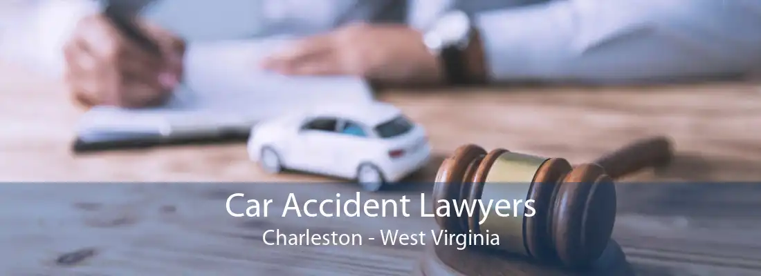 Car Accident Lawyers Charleston - West Virginia