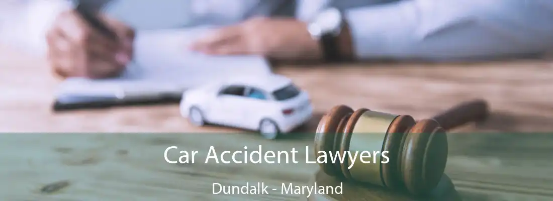 Car Accident Lawyers Dundalk - Maryland