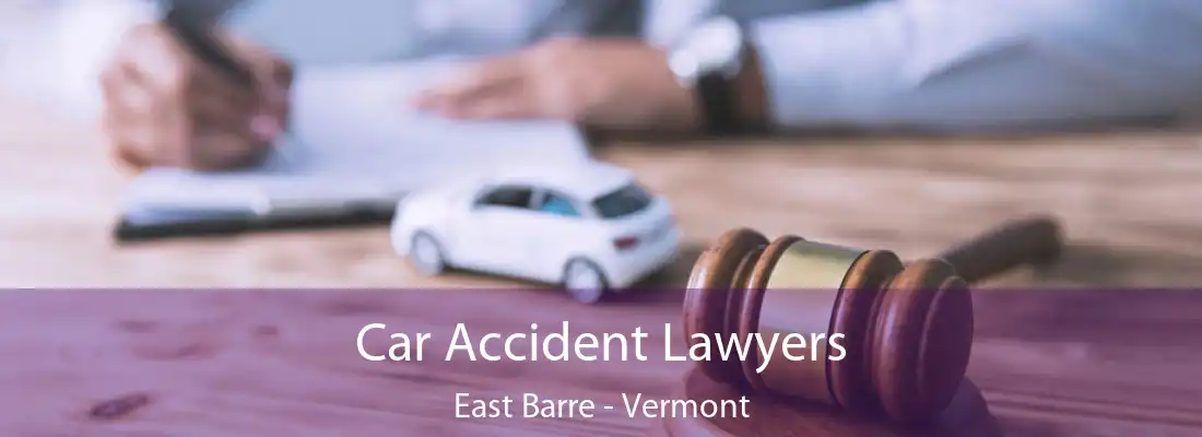Car Accident Lawyers East Barre - Vermont