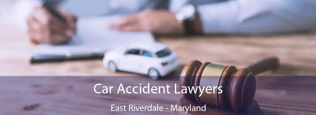 Car Accident Lawyers East Riverdale - Maryland