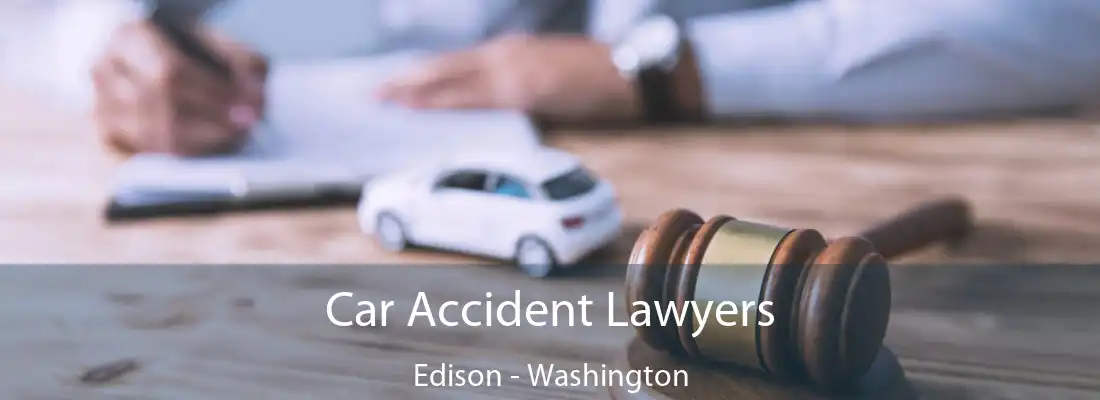 Car Accident Lawyers Edison - Washington