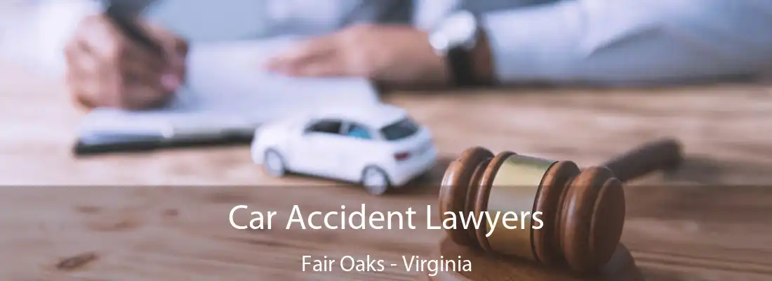 Car Accident Lawyers Fair Oaks - Virginia