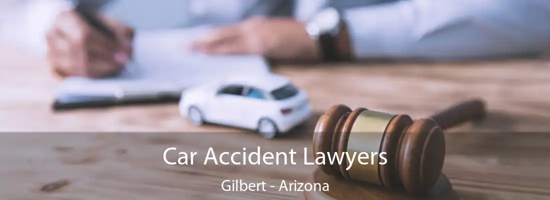 Car Accident Lawyers Gilbert - Arizona