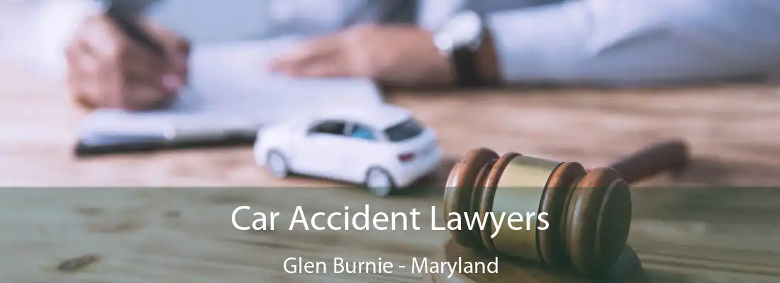 Car Accident Lawyers Glen Burnie - Maryland