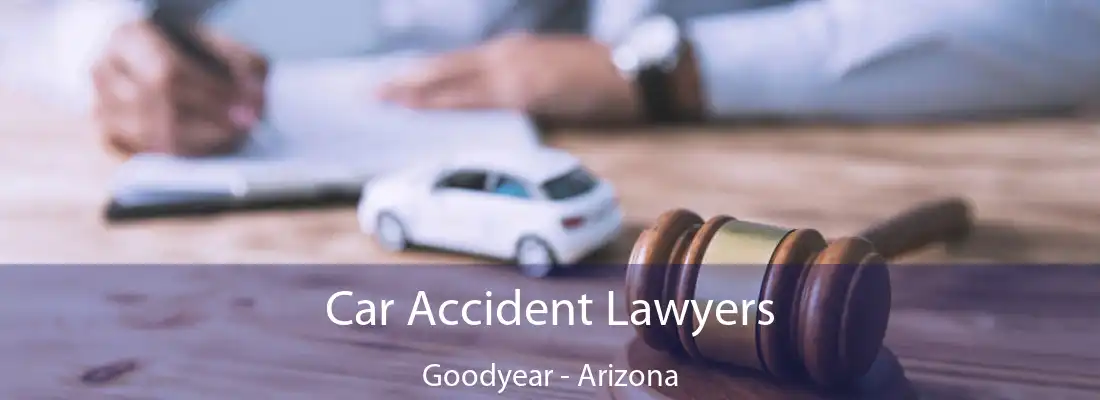 Car Accident Lawyers Goodyear - Arizona