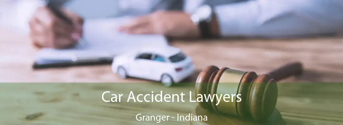 Car Accident Lawyers Granger - Indiana