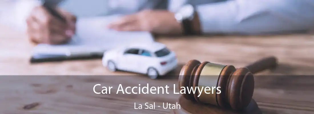 Car Accident Lawyers La Sal - Utah