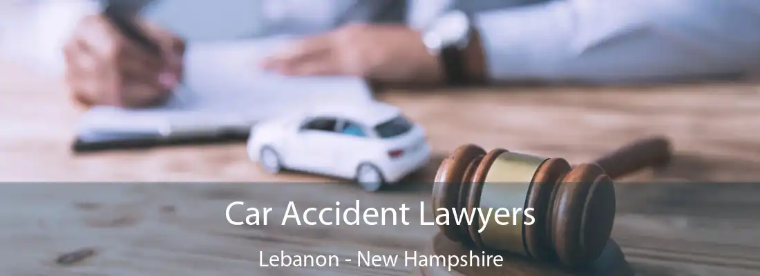 Car Accident Lawyers Lebanon - New Hampshire