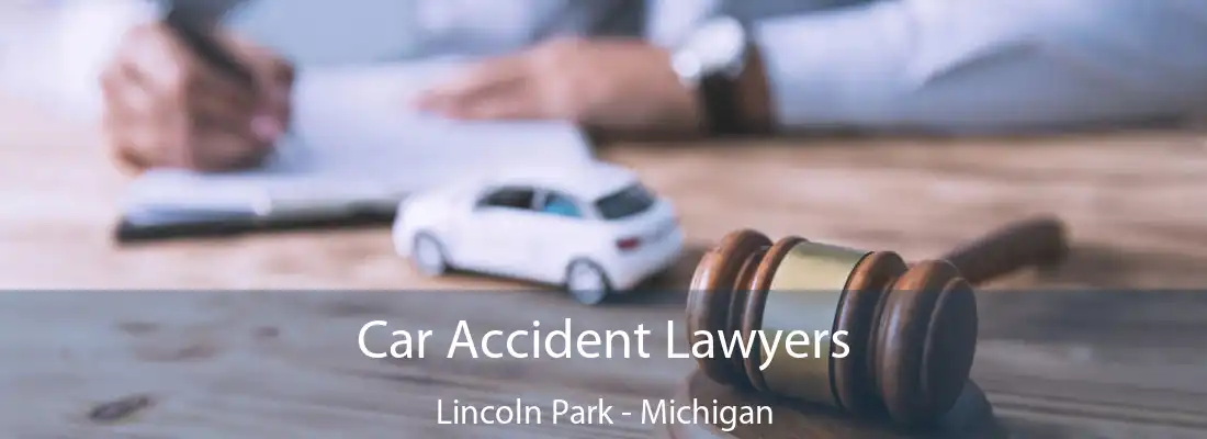 Car Accident Lawyers Lincoln Park - Michigan