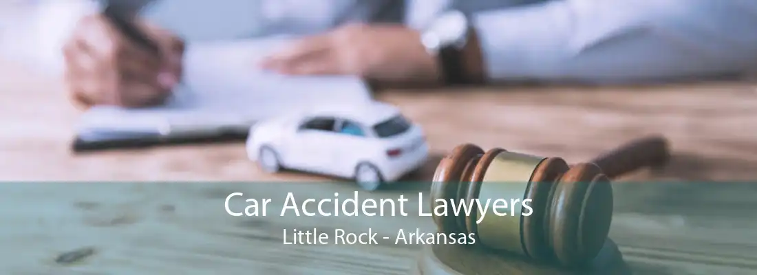 Car Accident Lawyers Little Rock - Arkansas