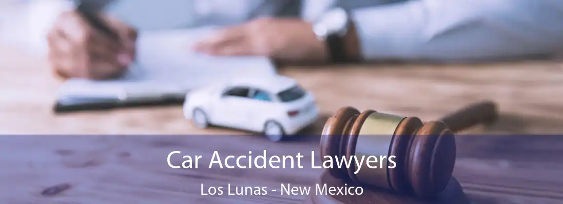 Car Accident Lawyers Los Lunas - New Mexico