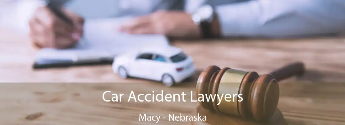 Car Accident Lawyers Macy - Nebraska