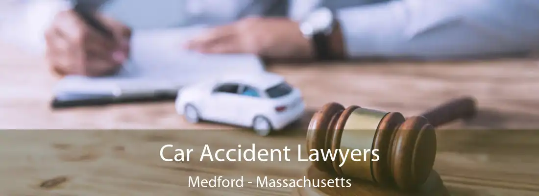 Car Accident Lawyers Medford - Massachusetts