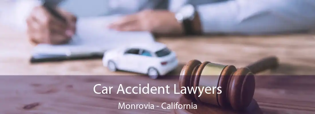 Car Accident Lawyers Monrovia - California