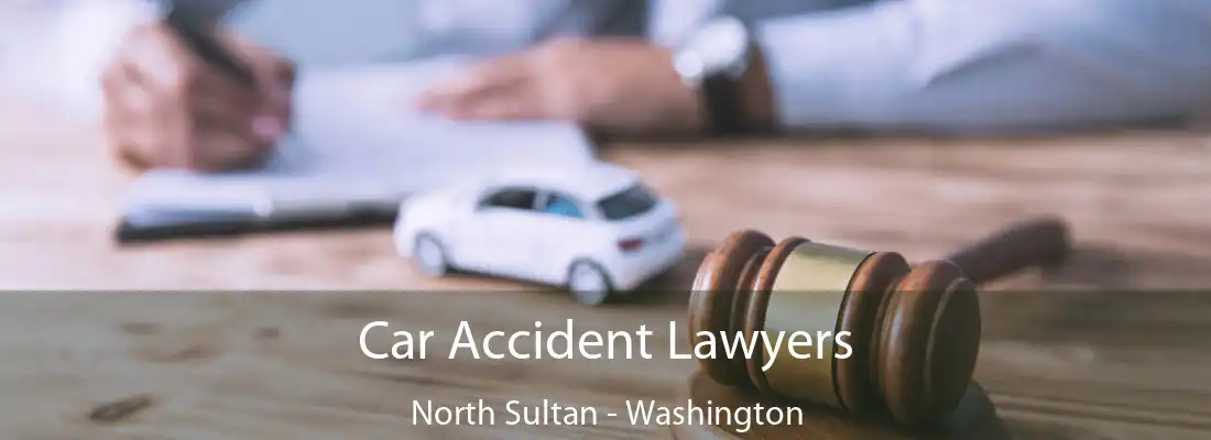 Car Accident Lawyers North Sultan - Washington