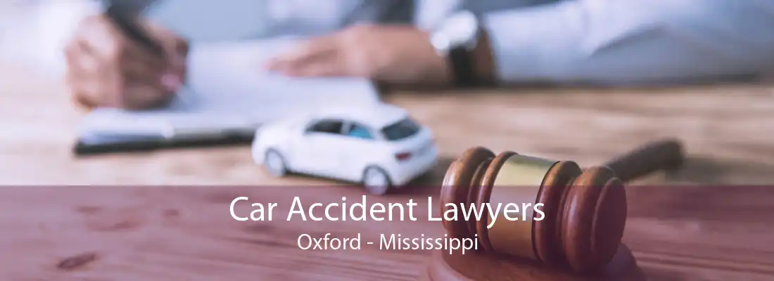 Car Accident Lawyers Oxford - Mississippi