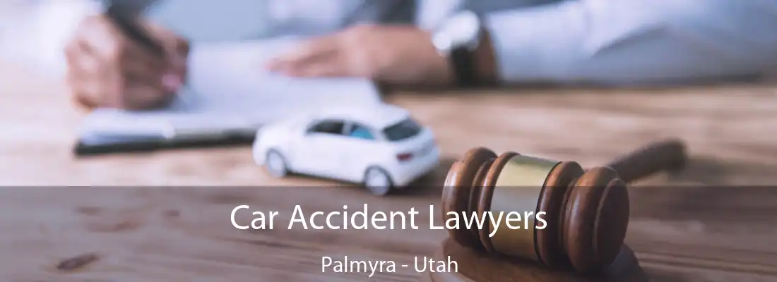 Car Accident Lawyers Palmyra - Utah
