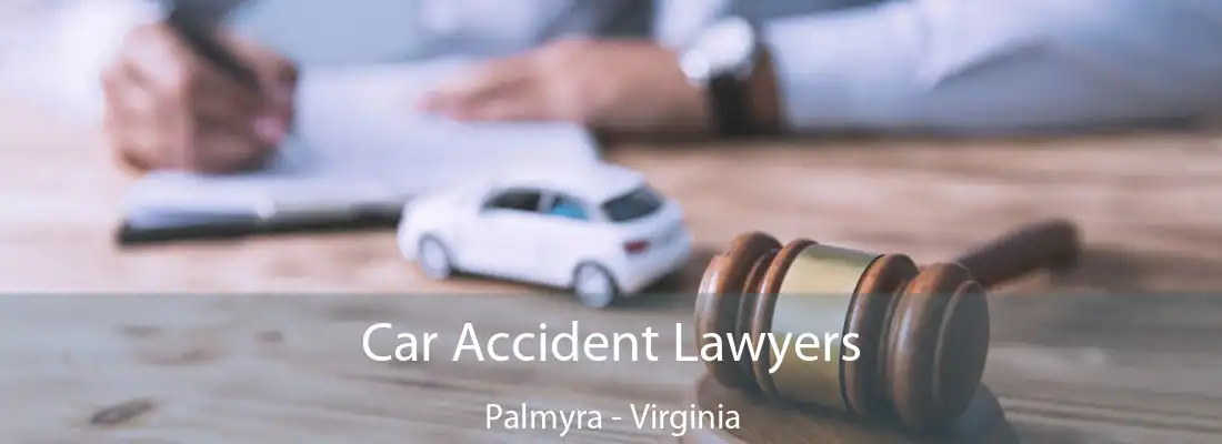 Car Accident Lawyers Palmyra - Virginia