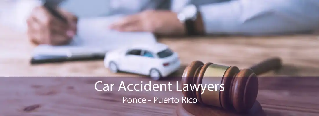 Car Accident Lawyers Ponce - Puerto Rico