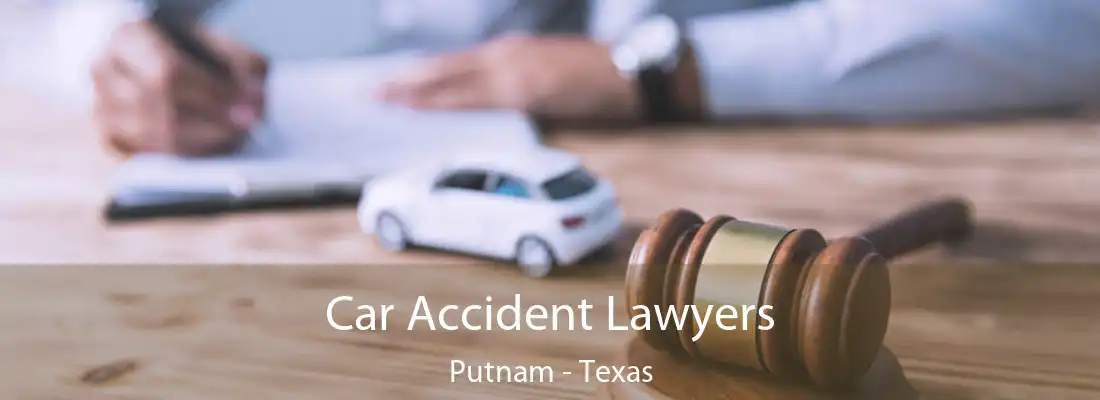 Car Accident Lawyers Putnam - Texas