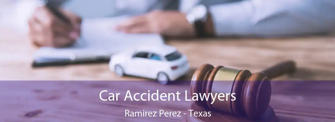Car Accident Lawyers Ramirez Perez - Texas