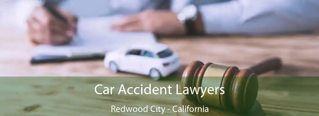 Car Accident Lawyers Redwood City - California